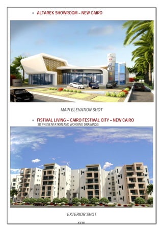XVIII
• ALTAREK SHOWROOM – NEW CAIRO
MAIN ELEVATION SHOT
• FISTIVAL LIVING – CAIRO FESTIVAL CITY – NEW CAIRO
3D PRESENTATION AND WORKING DRAWINGS
EXTERIOR SHOT
 