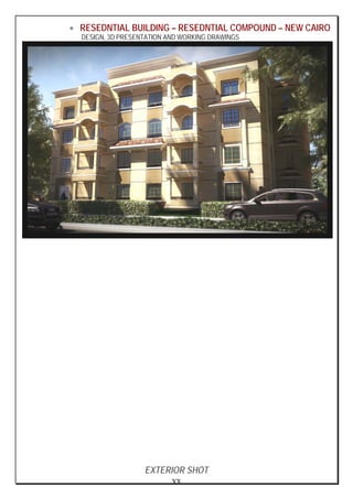 XX
• RESEDNTIAL BUILDING – RESEDNTIAL COMPOUND – NEW CAIRO
DESIGN, 3D PRESENTATION AND WORKING DRAWINGS
EXTERIOR SHOT
 