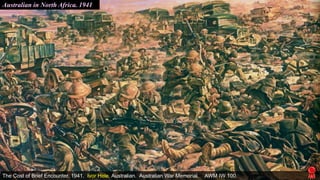 The Cost of Brief Encounter. 1941. Ivor Hele. Australian. Australian War Memorial. AWM IW 100.
Australian in North Africa. 1941
 