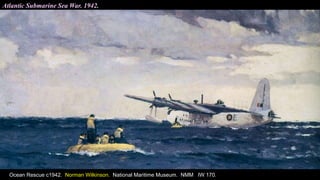 Atlantic Submarine Sea War. 1942.
Ocean Rescue c1942. Norman Wilkinson. National Maritime Museum. NMM IW 170.
 