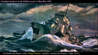 Canadian handover to the British escorts. U Boat War. 1942.
The Middle of the Atlantic. c1942. Rowley P Murphy. Canadian. Canadian War Museum. CWM IW 161.
 