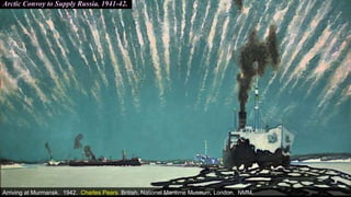 Arctic Convoy to Supply Russia. 1941-42.
Arriving at Murmansk. 1942. Charles Pears. British. National Maritime Museum, London. NMM.
 