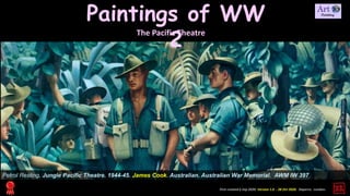 Paintings of WW
2
The Pacific Theatre
First created 6 Sep 2020. Version 1.0 - 28 Oct 2020. Daperro. London.
Petrol Resting. Jungle Pacific Theatre. 1944-45. James Cook. Australian. Australian War Memorial. AWM IW 397
 