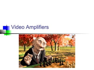 Video Amplifiers
 