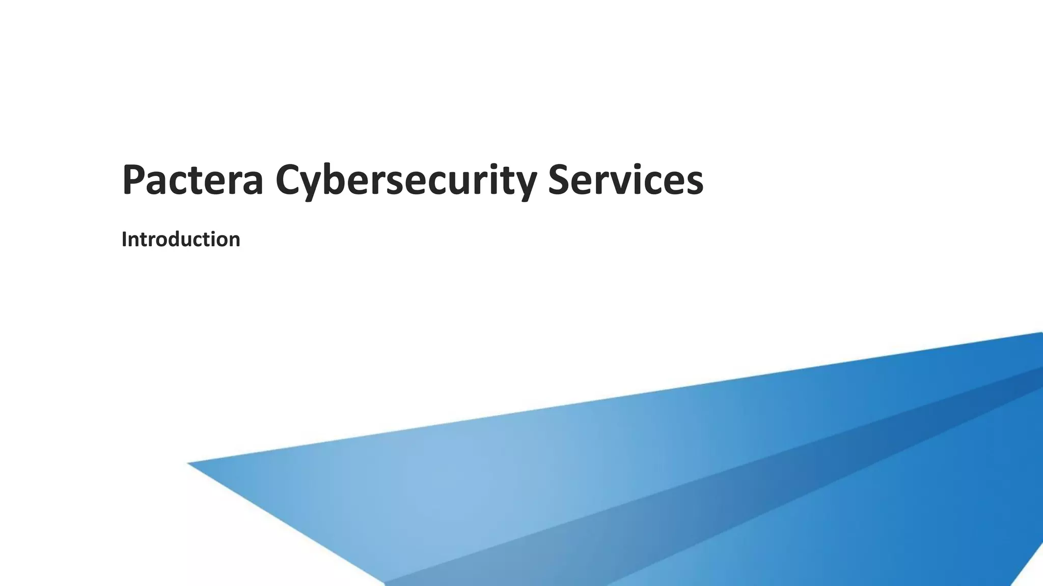 Pactera Cybersecurity Services
Introduction
 