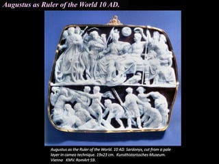 Augustus as Ruler of the World 10 AD.
 
