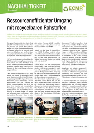 NACHHALTIGKEITSonderteil
European Cleaning Machines Recycling
(ECMR) bietet Herstellern und Händlern
ein Konzept, um gemäß der Cradle-to-
Cradle-Idee die in Reinigungsmaschinen
verbauten Rohstoffe zu recyceln und
diese anschließend als hochwertiges
Ausgangsmaterial erneut dem Produk-
tionsprozess zur Verfügung zu stellen.
31Prozent,also jede dritte Maschine,die
ECMR zurAufbereitung bekam,stammte
von Nilfisk. Von allen Händlern war
BOMA mit 14 ProzentAnteil am stärksten
vertreten. Entsprechend wurden beide
Firmen für ihren nachhaltigen Einsatz
ausgezeichnet.
„Wir haben das Projekt seit 2012, und
damit von Anfang an, unterstützt und
es in allen unseren BeNeLux-Niederlas-
sungen eingeführt.Die abgeschriebenen
Maschinen werden bei unseren Kunden
eingesammelt und für Lieferung an
ECMR zusammengefasst. Das bietet für
uns viele Vorteile: die monatlichen
Sammlungen reduzieren unsere Um-
weltbelastung und die unserer Kunden.
Zudem ist es stets unser Ziel, nicht
nur grün zu denken,sondern auch grün
zu handeln. Besonders freut es uns,
dass unser Partner Nilfisk ebenfalls
ausgezeichnet wurde”, freut sich Luc
Bresseleers,CEO von BOMA.
Willem van den Burg, Geschäftsführer
von Nilfisk Benelux, erklärte, „diese
Auszeichnung ist eine Anerkennung für
alle Mitarbeiter unsers Unternehmens
und Zeichen, dass Nachhaltigkeit ein
Teil der Vision und Mission von Nilfisk
weltweit darstellt.“
Auf die Frage, was mit Reinigungsma-
schinen nach Ende ihres Lebenszyklus
passieren soll,gab es bisher jedoch noch
keine überzeugende Antwort. Die Euro-
päische Reinigungsmaschine Recycling
(ECMR) bietet jetzt für den Umgang mit
Altmaschinen aus der Reinigungsbrache
ein durchdachtes Lösungskonzept.
Die Menschheit produziert jedes Jahr
Milliarden Tonnen Abfall. Wir von der
ECMR fühlen sich dafür verantwortlich,
die natürlichen Ressourcen unseres
Planeten zu schützen und zu bewahren.
Die ECMR und ihre Partner aus der
Reinigungsmaschinenbranche unterstüt-
zen mit ihrem ressourcenschonenden
Konzept die Vision einer abfallfreien
Gesellschaft.
Reduzieren, Wiederverwenden, Recy-
cling und Respekt für die Umwelt, das
sind unsere vier Hauptantriebskräfte.
Die ECMR sieht es als ihre Aufgabe, das
Umweltbewusstsein in den Führungs-
etagen zu schärfen und darauf hinzu-
weisen, dass Reinigungsmaschinen bis
in zehn Jahren zu drei Viertel aus recy-
celbarem, Material bestehen müssen.
Wiederverwertbare Rohstoffe,wie Kunst-
stoff, Papier, Metall und Glas müssen
sogar zu 100 Prozent in den Produk-
tionskreislauf zurückgeführt werden.
Angefangen mit Industriesaugern über
handgeführte oderAufsitz-Kehrmaschinen
bis hin zu schwerem Equipment für
Kommunen oder Industrie, alle diese
Reinigungsmaschinen dürfen in naher
Zukunft nicht mehr verschrottet werden.
So werden Hersteller von Reinigungs-
maschinen − zusammen mit der gesamten
Maschinenbau- und Fahrzeugfertigungs-
industrie − in den kommenden Jahren
vor der Herausforderung stehen, öko-
logische Aspekte in der Konstruktion
ihrer Produkte zu berücksichtigen.
In diesem Zusammenhang ist vor allem
die Wiederverwertbarkeit der in Reini-
Luc Bresseleers, CEO von BOMA, nahm die Aus-
zeichnung am ECMR-Firmensitz aus den Händen
von Dr. André J. Vonk entgegen.
78 Reinigungs Markt 8/2015
Ressourceneffizienter Umgang
mit recycelbaren Rohstoffen
Begriffe wie Umwelt und Nachhaltigkeit sind in der Reinigungsbranche zu verbindlichen Werten geworden, die dazu geführt
haben, dass die Verwendung umweltbelastender und gesundheitsschädlicher Rohstoffe in Reinigungsmitteln aber auch bei
der Herstellung von Reinigungsgeräten auf ein Minimum reduziert worden ist.
Dr. André J. Vonk überreicht die Auszeichnung an
Willem van den Burg, Geschäftsführer von Nilfisk
Benelux.
Hier werden die Maschienen demontiert.
71_88_Nachhaltigkeit.qxp_16-23 14.10.15 10:22 Seite 78
– Anzeige –
 