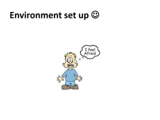 Environment set up 
 