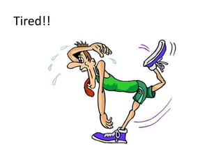 Tired!!
 