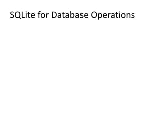 SQLite for Database Operations
 