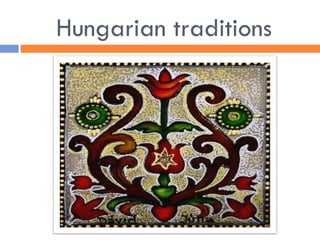 Hungarian traditions
 