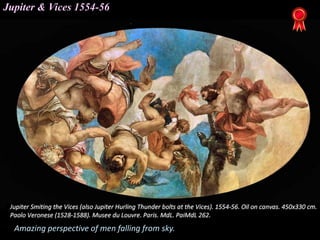 Jupiter & Vices 1554-56
Amazing perspective of men falling from sky.
 