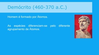 Emanuel Swedenborg (1688-1772)
Precursor do Espiritismo, dizia que o mundo seria um ser
vivo, com forma de homem.
 