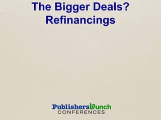 The Bigger Deals?
          Refinancings
   Houghton Mifflin Harcourt
 