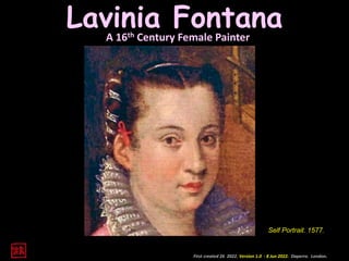 A 16th Century Female Painter
First created 26 2022. Version 1.0 - 8 Jun 2022. Daperro. London.
Lavinia Fontana
Self Portrait. 1577.
 