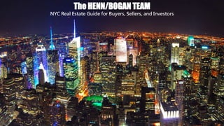 The HENN/BOGAN TEAM
NYC Real Estate Guide for Buyers, Sellers, and Investors
 