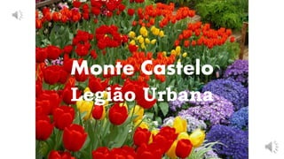 Monte Castelo
Legião Urbana
 