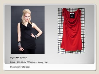 Style : MA- Spanky
Fabric: 50% Modal 50% Cotton, jersey, 160
Description : falls Neck
 