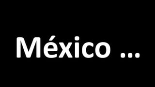 México …
 