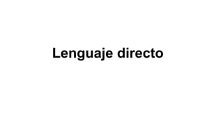 Lenguaje directo
 