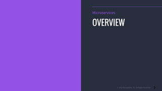 © 2016 Mesosphere, Inc. All Rights Reserved. 3
Microservices
OVERVIEW
 