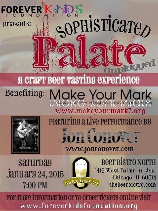 A Craft Beer Tasting experience
:
Saturday
january 24, 2015
7:00 PM
For more information or to Order tickets Online visit
Beer Bistro North
Featuring a live performance by
 