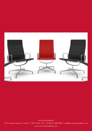 Norman Broadbent
12 St James’s Square | London | SW1Y 4LB | Tel: +44 (0) 20 7484 0000 | info@normanbroadbent.com
www.normanbroadbent.com
 