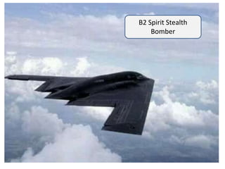B2 Spirit Stealth
Bomber
 