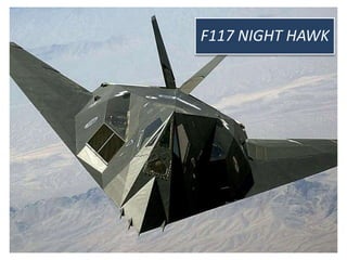 F117 NIGHT HAWK
 