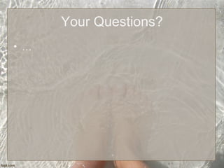 Your Questions?
• …
 