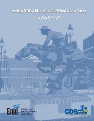 Enid Area Housing Demand Study 2015 Update
1
ENID AREA HOUSING DEMAND STUDY
2015 UPDATE
 