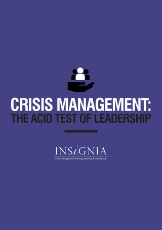 CRISIS MANAGEMENT:
THE ACID TEST OF LEADERSHIP
Crisis management training, planning & consultancy
 