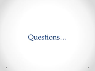 Questions…
 