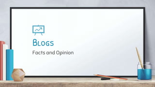 Blogs
Facts and Opinion
 
