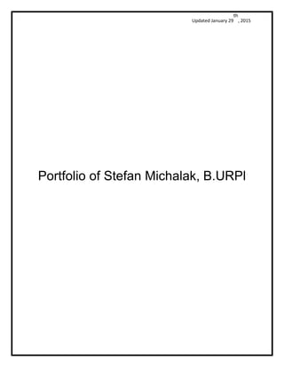 th
Updated January 29 , 2015
Portfolio of Stefan Michalak, B.URPl
 