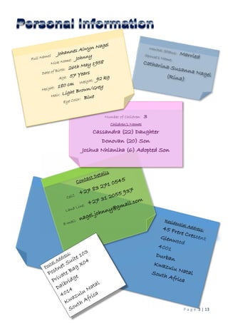 P a g e 3 | 13
Number of Children: 3
Children’s Names
Cassandra (22) Daughter
Donovan (20) Son
Joshua Nhlanlha (6) Adopted Son
 