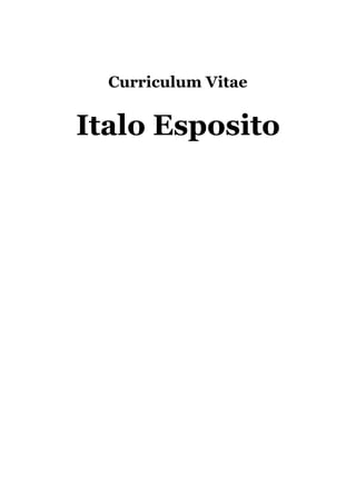 Curriculum Vitae
Italo Esposito
 