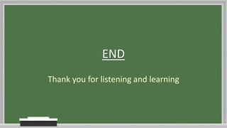 END
Thank you for listening and learning
 