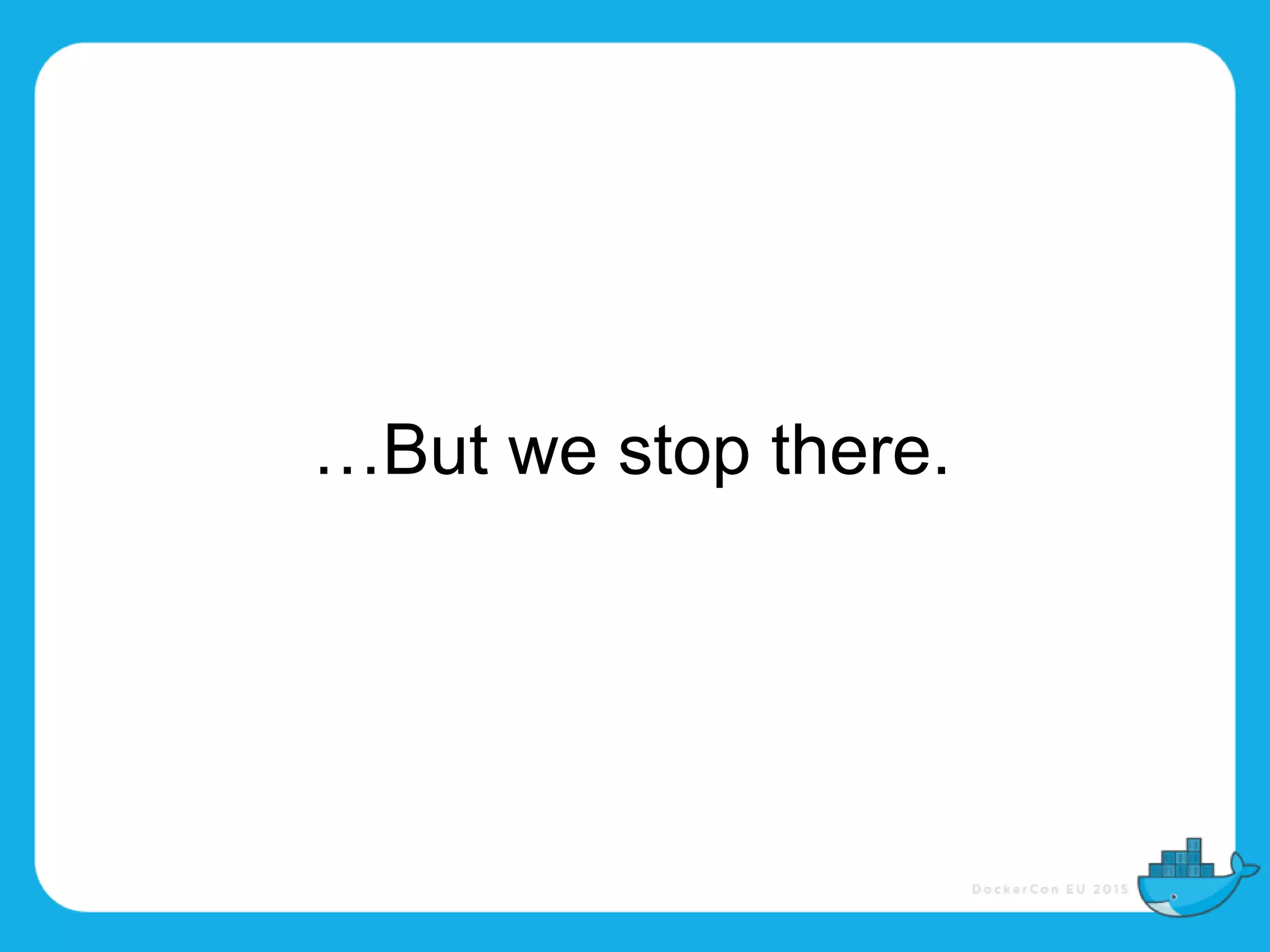 …But we stop there.
 