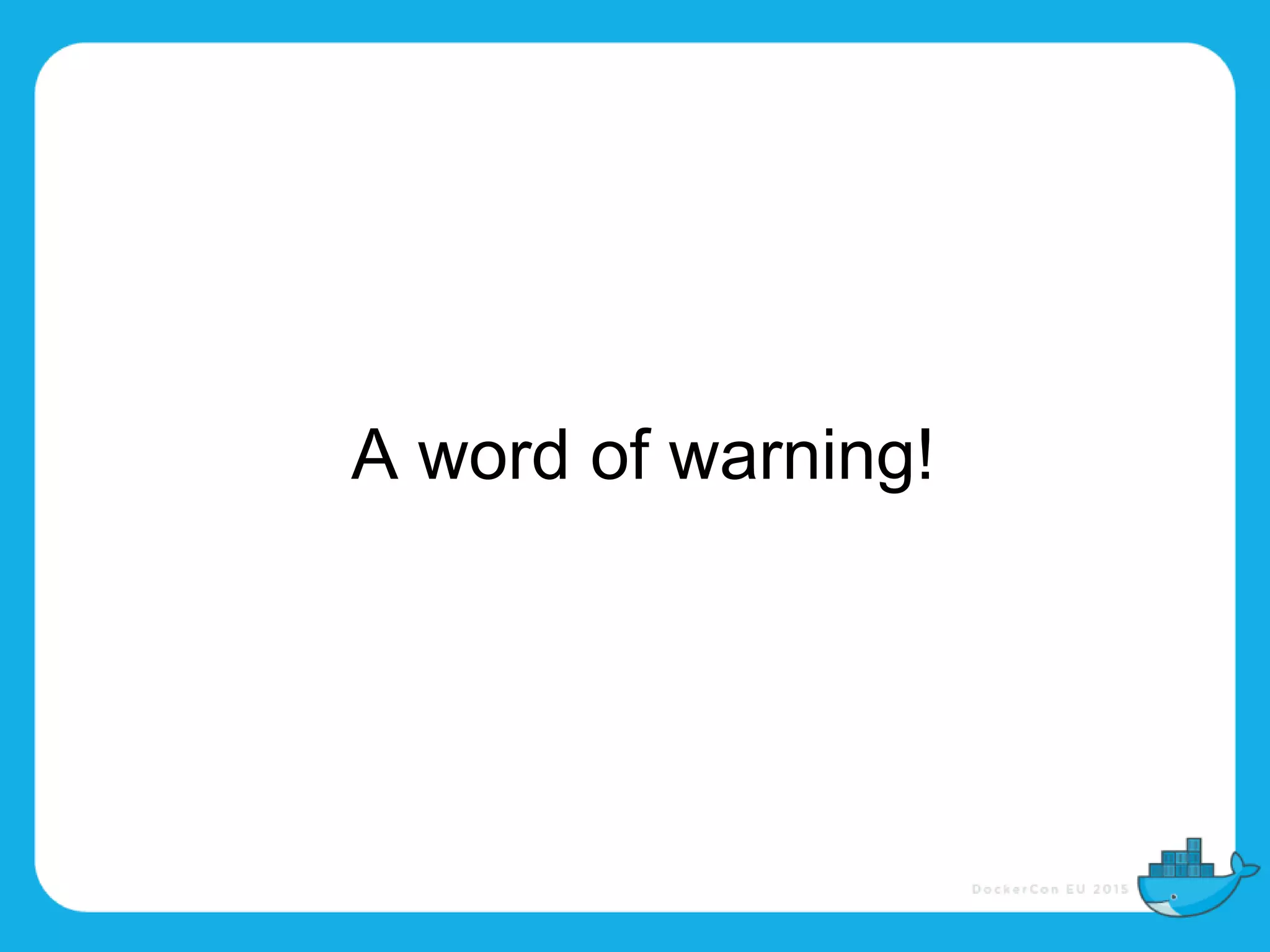 A word of warning!
 