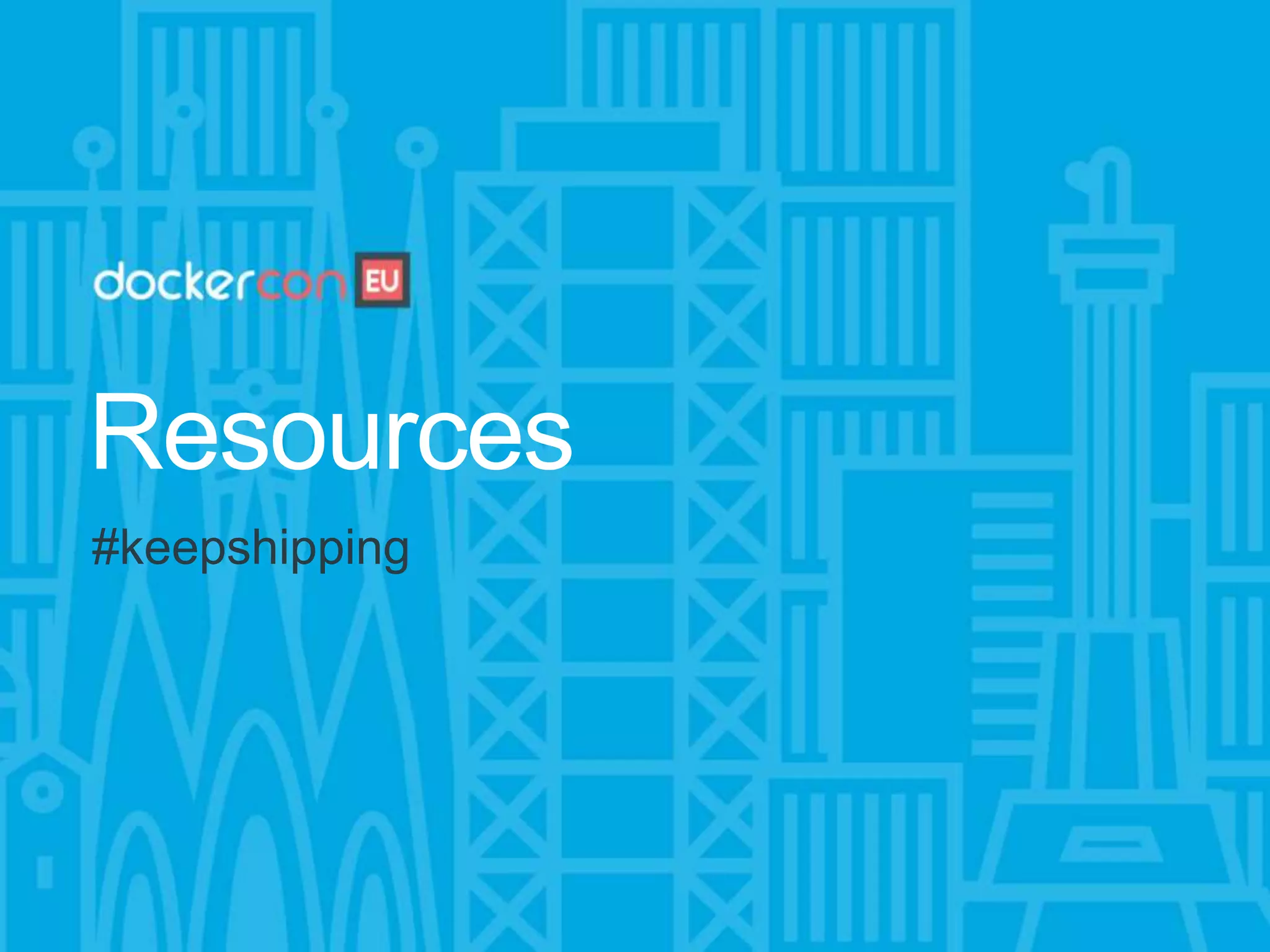 Resources
#keepshipping
 