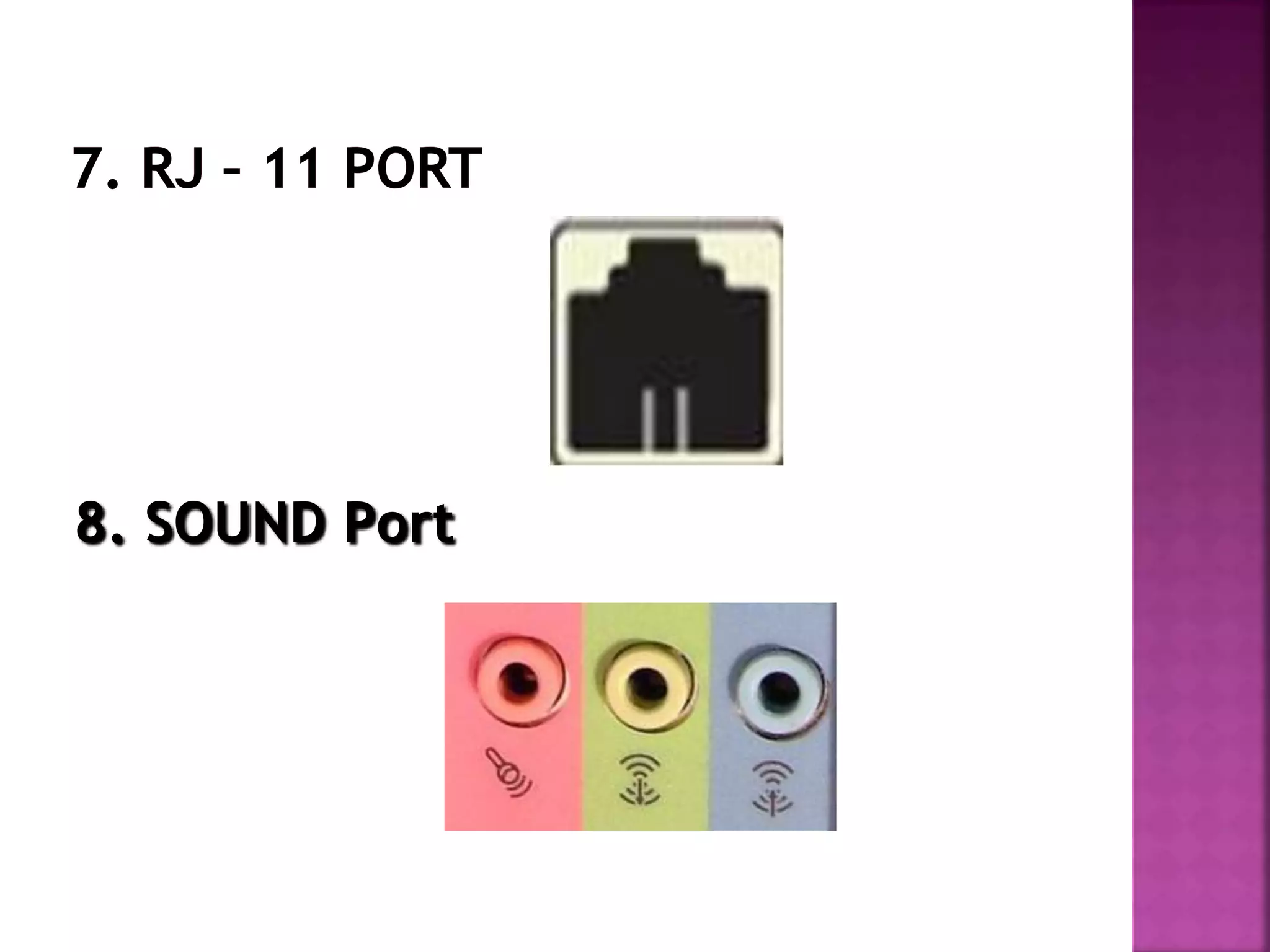 8. SOUND Port 
 