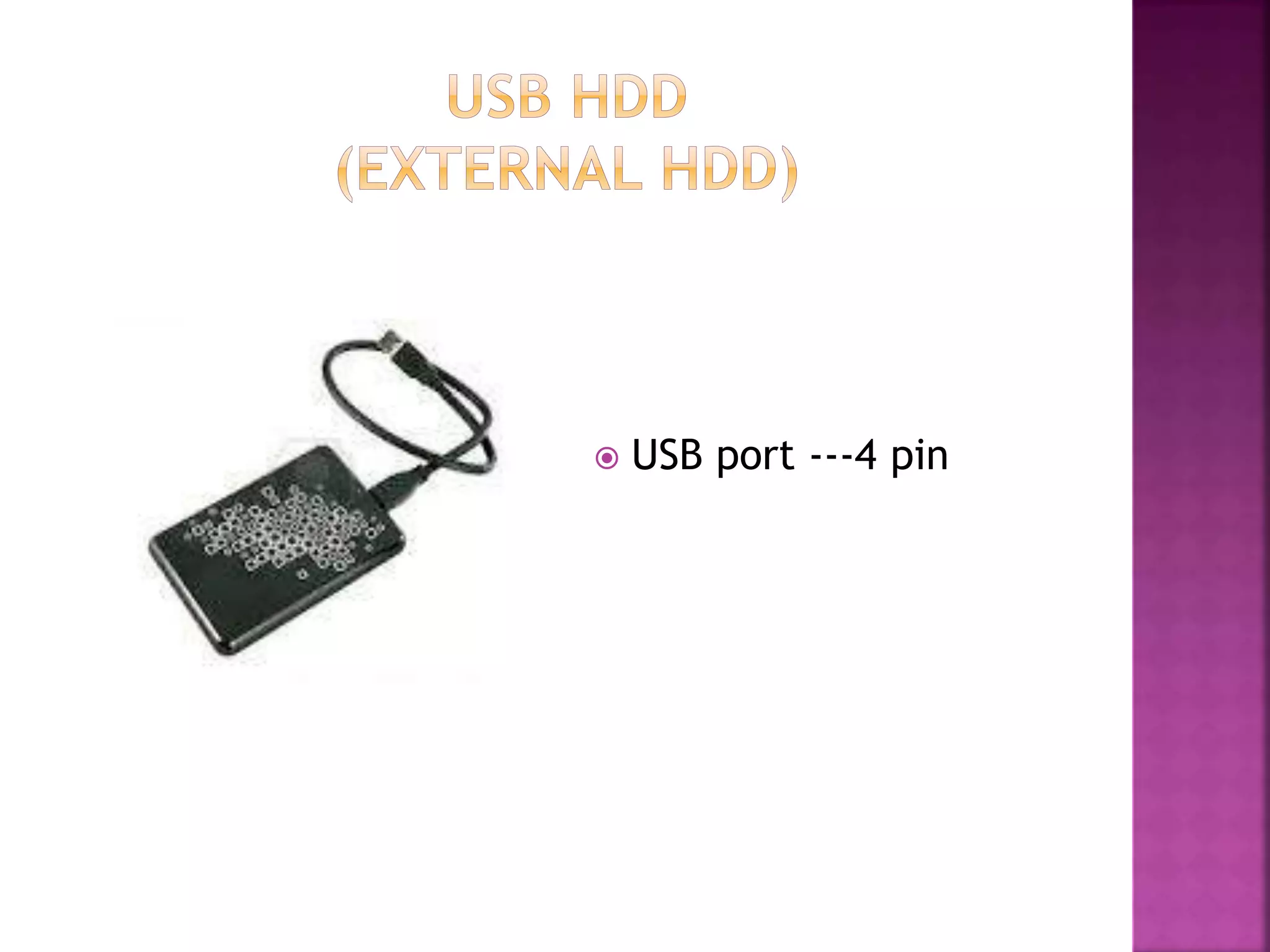  USB port ---4 pin 
 