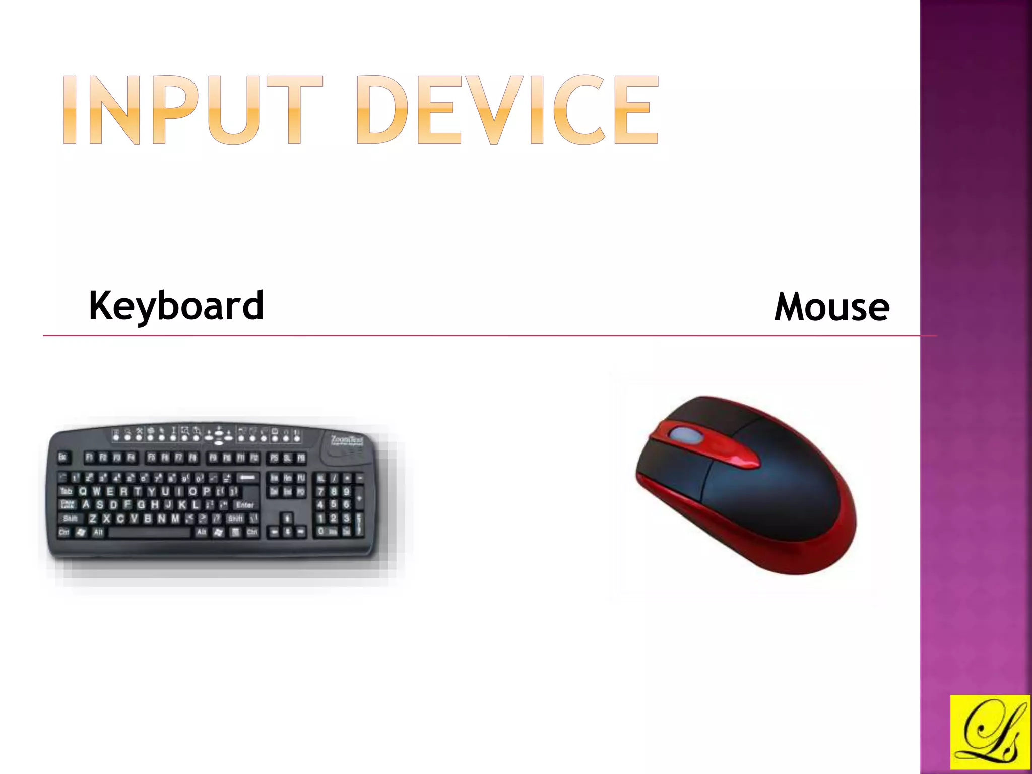 Keyboard Mouse 
 