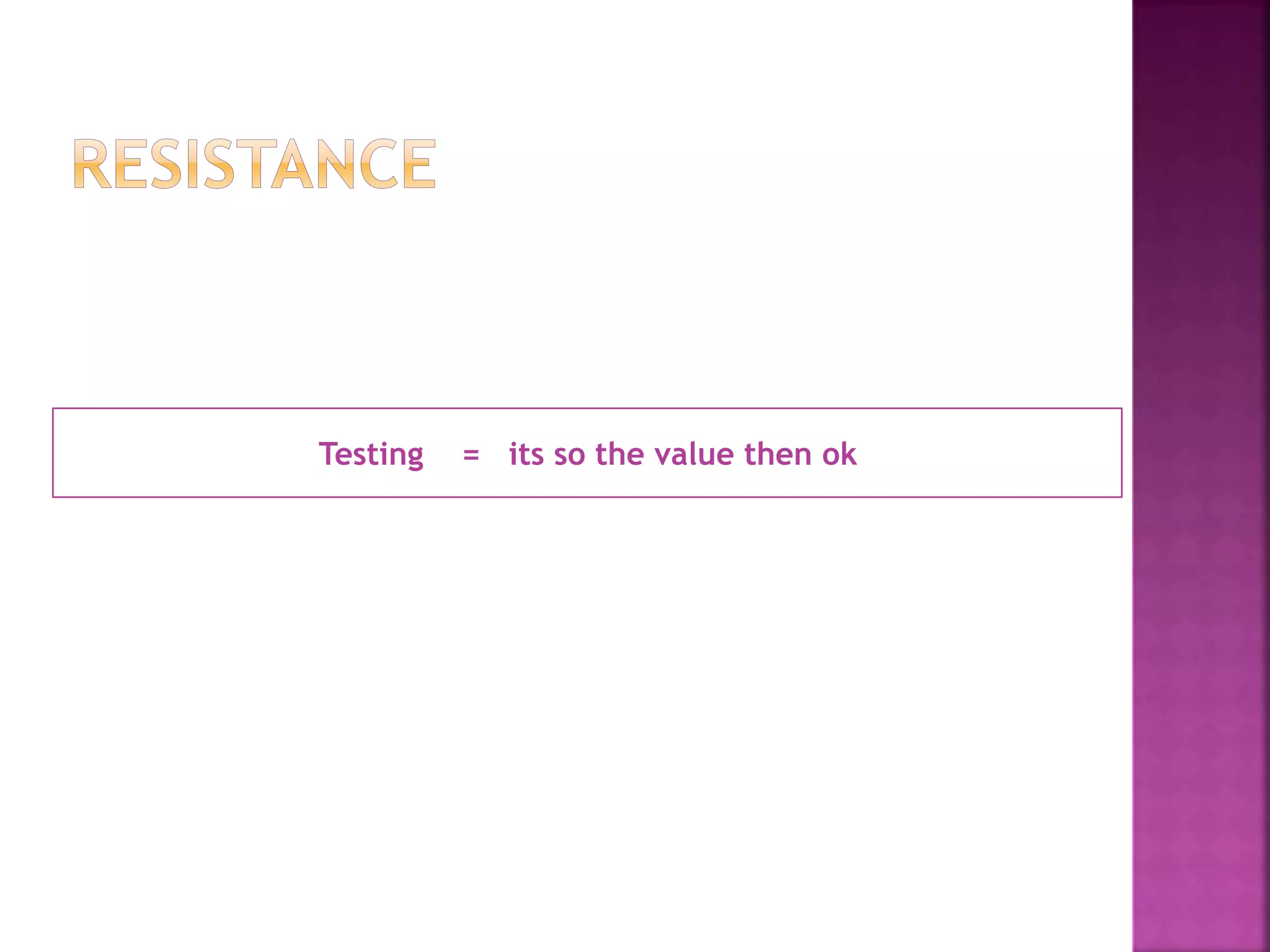 Testing = its so the value then ok 
 