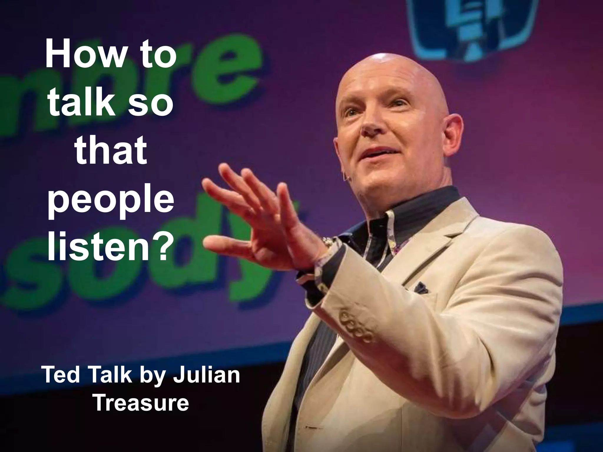 How To Speak So That People Want To Listen How to speak so that people listen by julian treasure | PPT