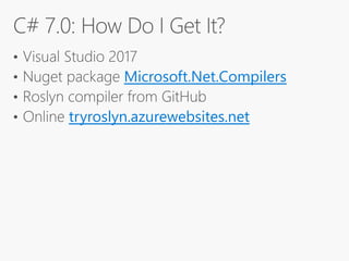 Microsoft.Net.Compilers
tryroslyn.azurewebsites.net
 