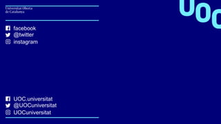 UOC.universitat
@UOCuniversitat
UOCuniversitat
facebook
@twitter
instagram
 