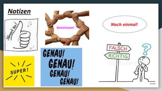 Notizen
Gemeinsam!
Noch einmal!
 