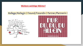 Weitere wichtige Wörter!
 
